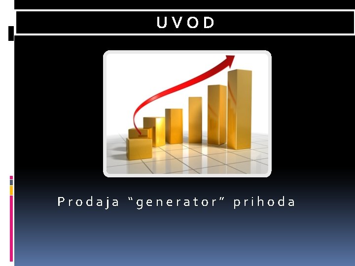 UVOD Prodaja “generator” prihoda 