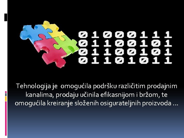 Tehnologija je omogućila podršku različitim prodajnim kanalima, prodaju učinila efikasnijom i bržom, te omogućila