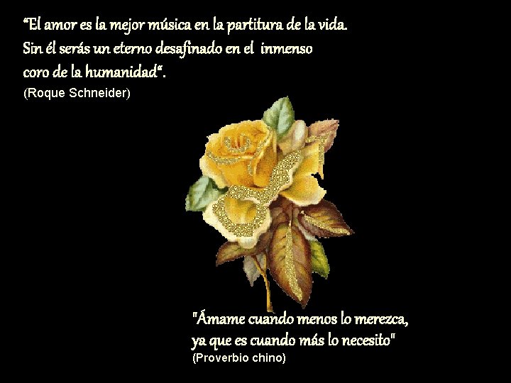 “El amor es la mejor música en la partitura de la vida. Sin él