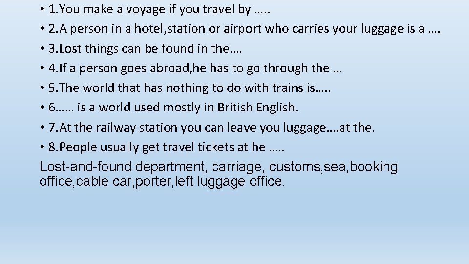  • 1. You make a voyage if you travel by …. . •