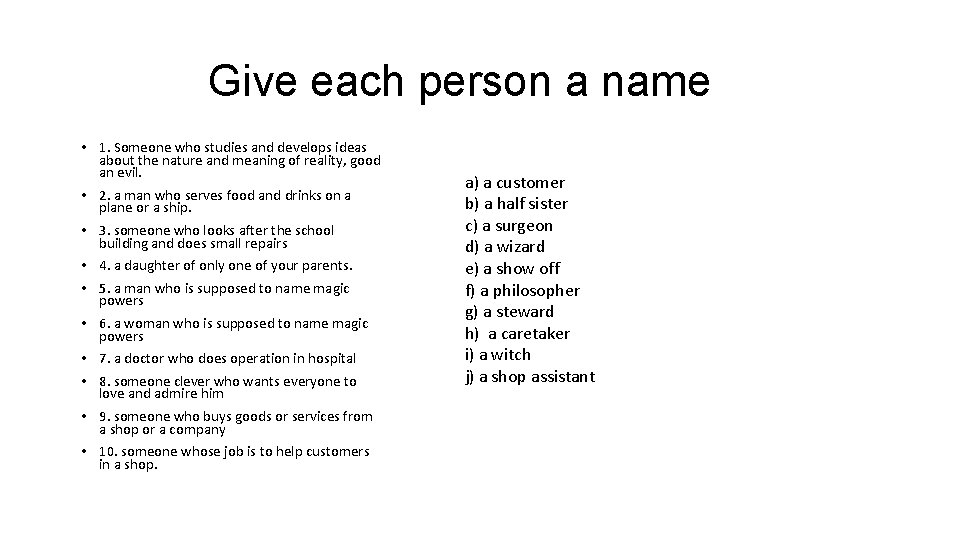 Give each person a name • 1. Someone who studies and develops ideas about