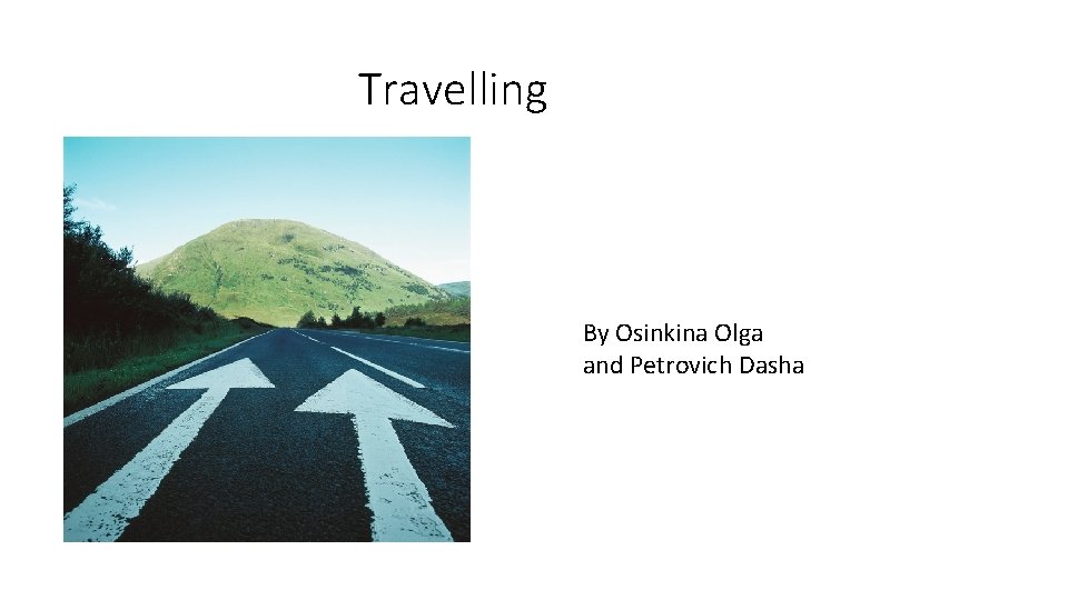  Travelling By Osinkina Olga and Petrovich Dasha 