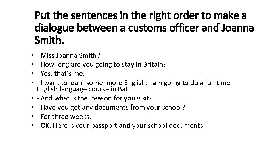 Put the sentences in the right order to make a dialogue between a customs