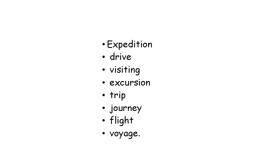  • Expedition • drive • visiting • excursion • trip • journey •