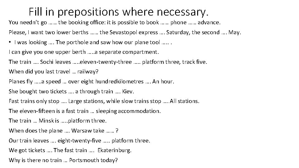  Fill in prepositions where necessary. You needn’t go …… the booking office: it