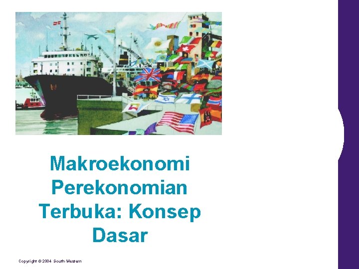 Makroekonomi Perekonomian Terbuka: Konsep Dasar Copyright © 2004 South-Western 