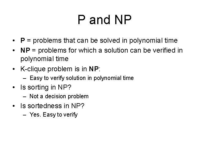 P and NP • P = problems that can be solved in polynomial time