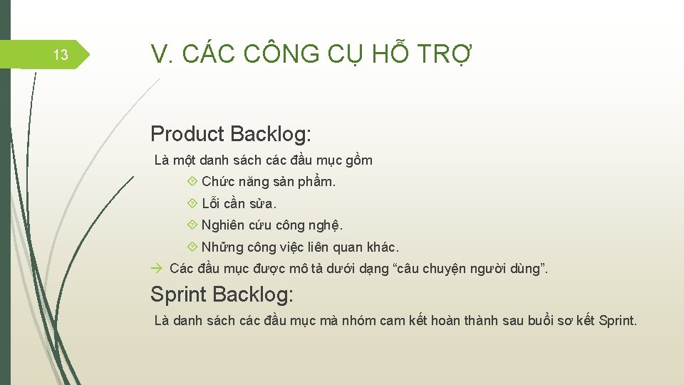 13 V. CÁC CÔNG CỤ HỖ TRỢ Product Backlog: Là một danh sách các