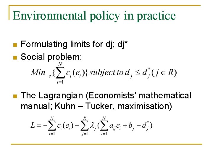 Environmental policy in practice n n n Formulating limits for dj; dj* Social problem: