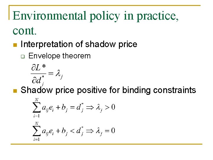Environmental policy in practice, cont. n Interpretation of shadow price q n Envelope theorem