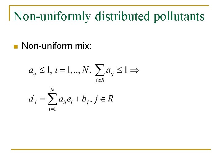 Non-uniformly distributed pollutants n Non-uniform mix: 