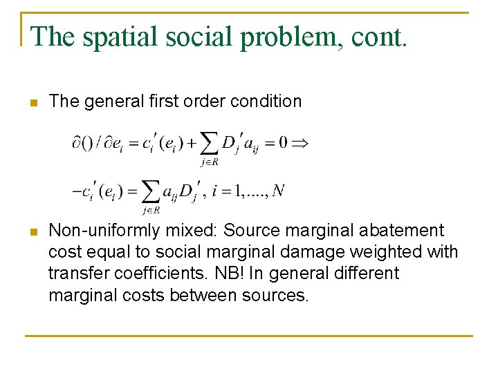 The spatial social problem, cont. n The general first order condition n Non-uniformly mixed: