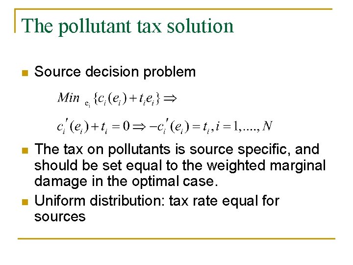 The pollutant tax solution n Source decision problem n The tax on pollutants is