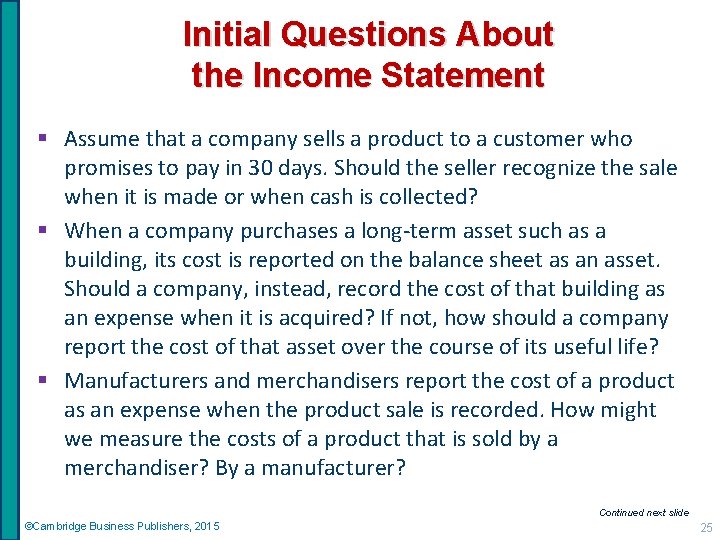 Initial Questions About the Income Statement § Assume that a company sells a product