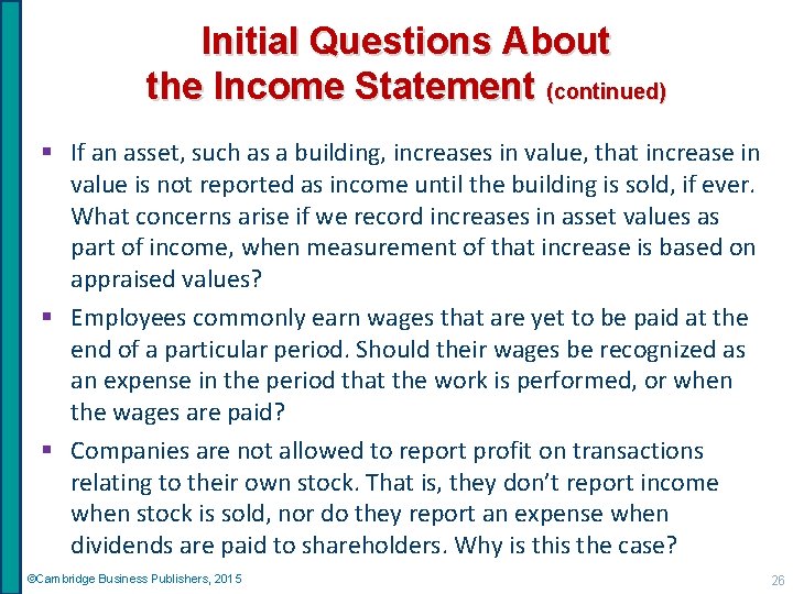 Initial Questions About the Income Statement (continued) § If an asset, such as a