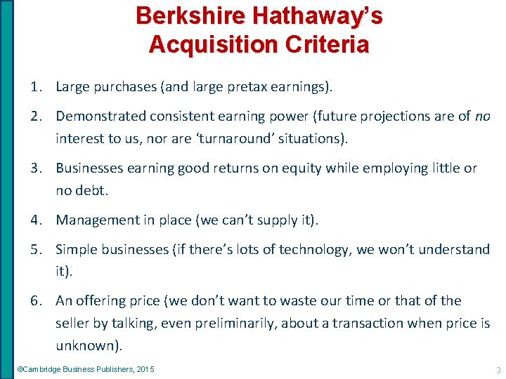 Berkshire Hathaway’s Acquisition Criteria 1. Large purchases (and large pretax earnings). 2. Demonstrated consistent
