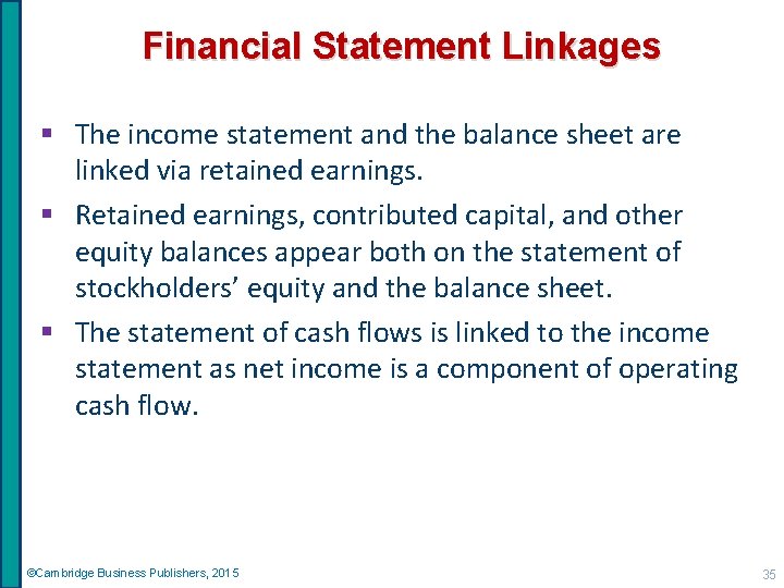 Financial Statement Linkages § The income statement and the balance sheet are linked via