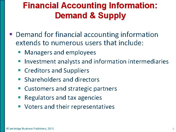 Financial Accounting Information: Demand & Supply § Demand for financial accounting information extends to