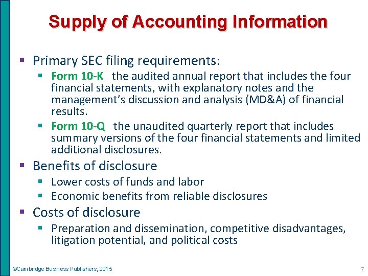 Supply of Accounting Information § Primary SEC filing requirements: § Form 10 -K the