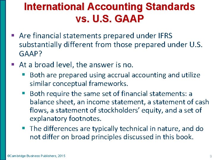 International Accounting Standards vs. U. S. GAAP § Are financial statements prepared under IFRS