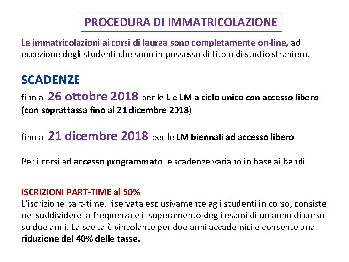 PROCEDURA DI IMMATRICOLAZIONE Le immatricolazioni ai corsi di laurea sono completamente on-line, ad eccezione