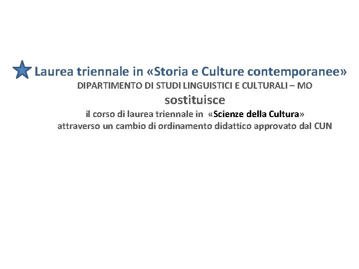 Laurea triennale in «Storia e Culture contemporanee» DIPARTIMENTO DI STUDI LINGUISTICI E CULTURALI –