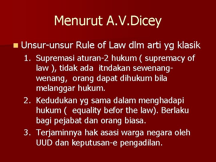 Menurut A. V. Dicey n Unsur-unsur Rule of Law dlm arti yg klasik 1.