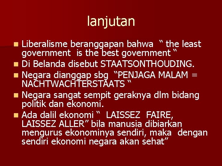 lanjutan Liberalisme beranggapan bahwa “ the least government is the best government “ n