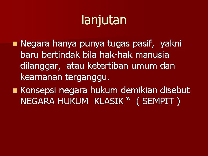 lanjutan n Negara hanya punya tugas pasif, yakni baru bertindak bila hak-hak manusia dilanggar,