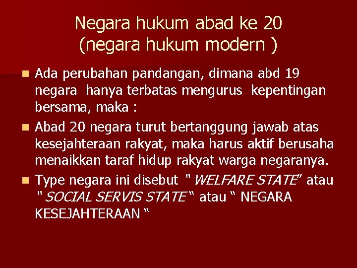 Negara hukum abad ke 20 (negara hukum modern ) Ada perubahan pandangan, dimana abd