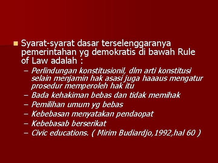 n Syarat-syarat dasar terselenggaranya pemerintahan yg demokratis di bawah Rule of Law adalah :