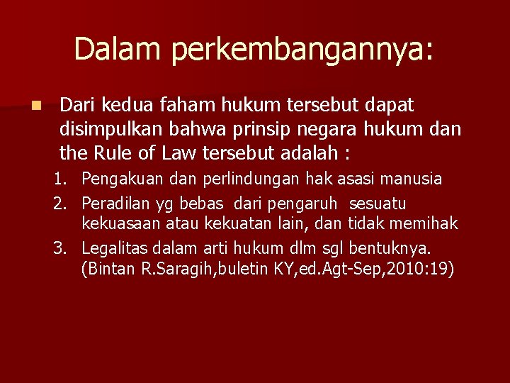 Dalam perkembangannya: n Dari kedua faham hukum tersebut dapat disimpulkan bahwa prinsip negara hukum