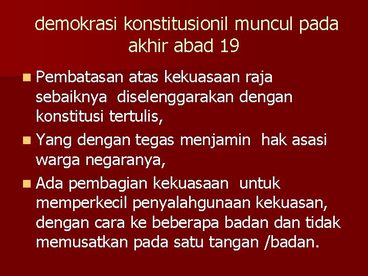 demokrasi konstitusionil muncul pada akhir abad 19 n Pembatasan atas kekuasaan raja sebaiknya diselenggarakan