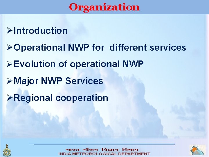 Organization ØIntroduction ØOperational NWP for different services ØEvolution of operational NWP ØMajor NWP Services