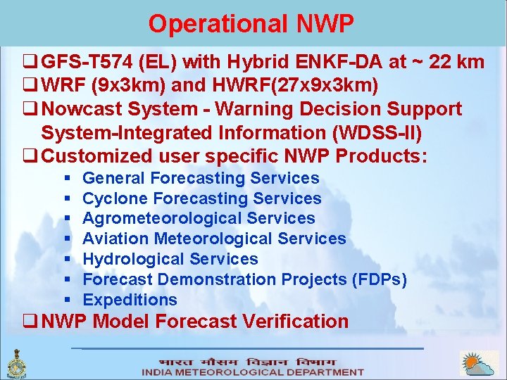 Operational NWP q GFS-T 574 (EL) with Hybrid ENKF-DA at ~ 22 km q