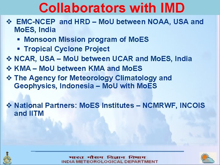 Collaborators with IMD v EMC-NCEP and HRD – Mo. U between NOAA, USA and