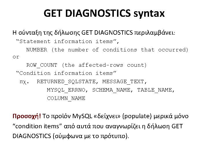 GET DIAGNOSTICS syntax Η σύνταξη της δήλωσης GET DIAGNOSTICS περιλαμβάνει: “Statement information items”, NUMBER