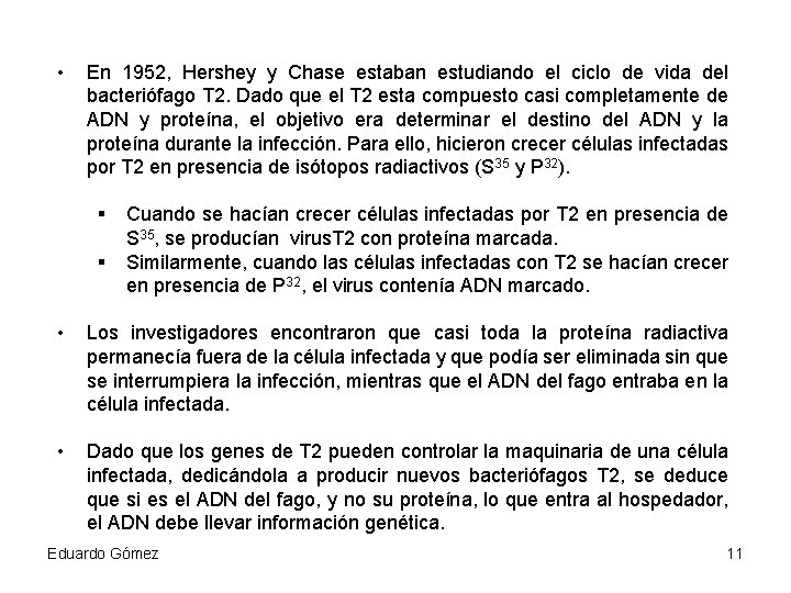  • En 1952, Hershey y Chase estaban estudiando el ciclo de vida del