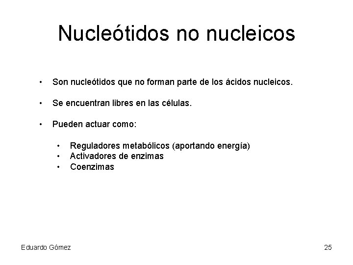 Nucleótidos no nucleicos • Son nucleótidos que no forman parte de los ácidos nucleicos.