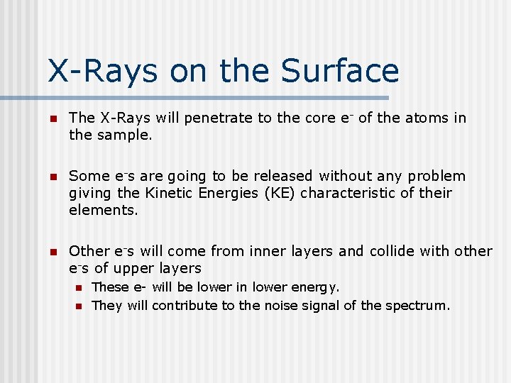 X-Rays on the Surface n The X-Rays will penetrate to the core e- of X-Rays on the Surface n The X-Rays will penetrate to the core e- of
