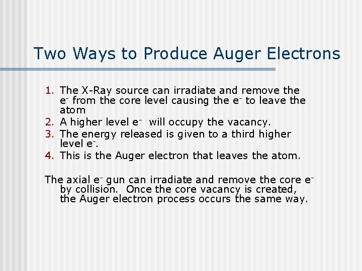 Two Ways to Produce Auger Electrons 1. The X-Ray source can irradiate and remove