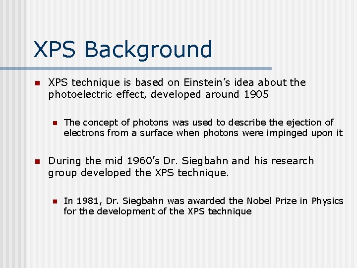 XPS Background n XPS technique is based on Einstein’s idea about the photoelectric effect,