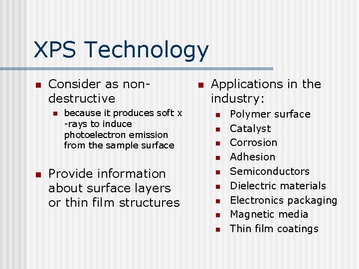 XPS Technology n Consider as nondestructive n because it produces soft x -rays to