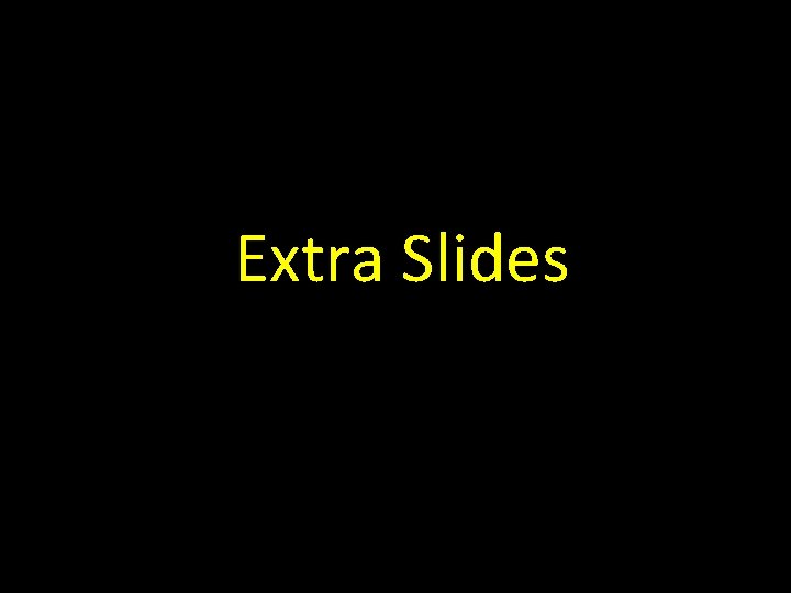 Extra Slides 