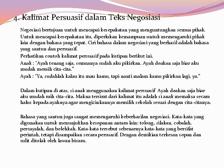 4. Kalimat Persuasif dalam Teks Negosiasi bertujuan untuk mencapai kesepakatan yang menguntungkan semua pihak.