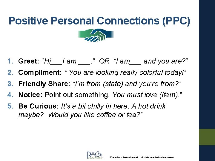 Positive Personal Connections (PPC) 1. Greet: “Hi___I am ___. ” OR “I am___ and