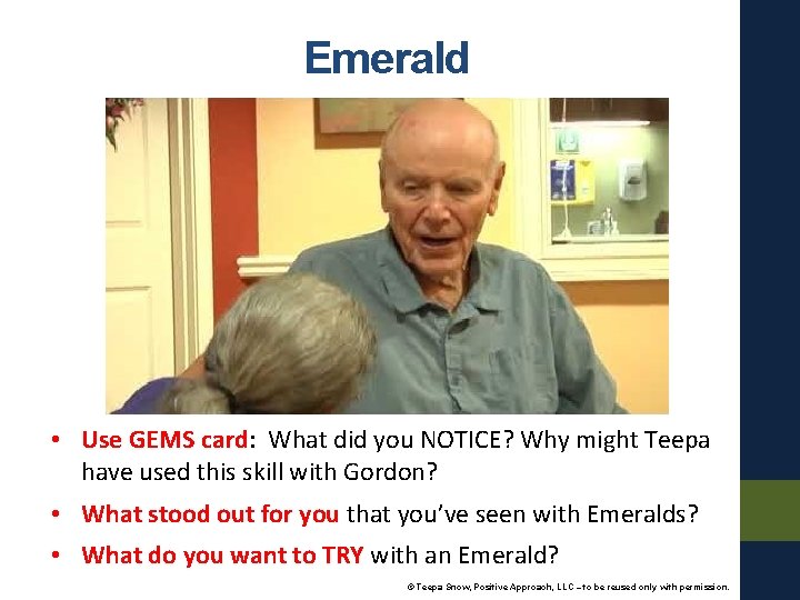 Emerald • Use GEMS card: What did you NOTICE? Why might Teepa have used