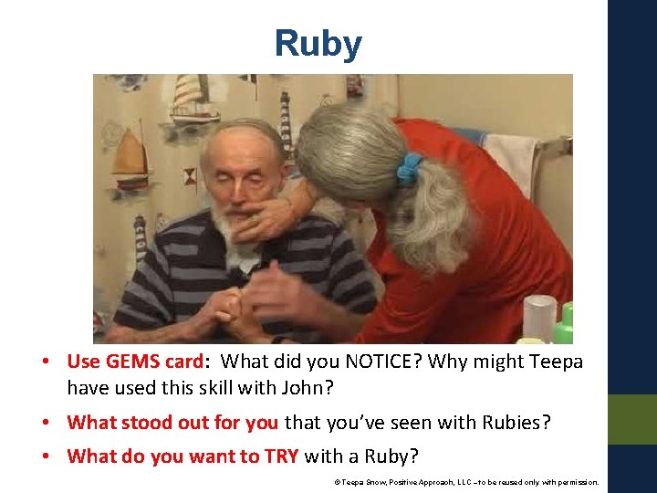 Ruby • Use GEMS card: What did you NOTICE? Why might Teepa have used