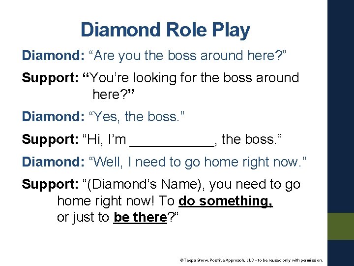 Diamond Role Play Diamond: “Are you the boss around here? ” Support: “You’re looking