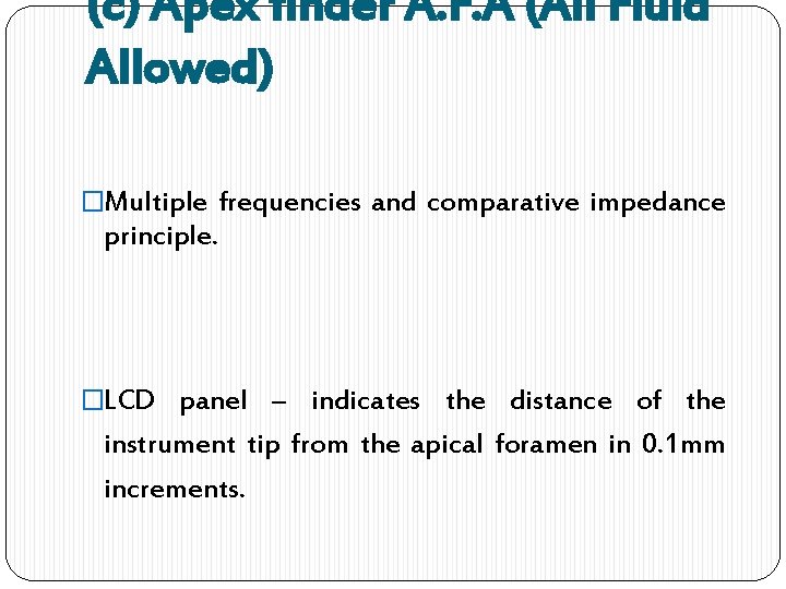 (c) Apex finder A. F. A (All Fluid Allowed) �Multiple frequencies and comparative impedance